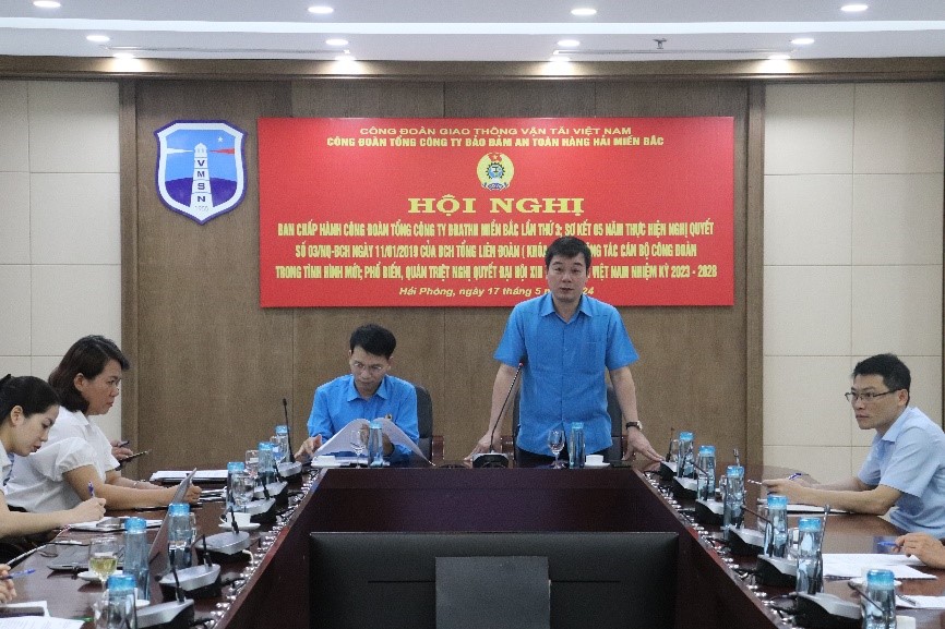 Hội nghị Ban Chấp hành Công đoàn Tổng công ty Bảo đảm an toàn hàng hải miền Bắc lần thứ 3; Sơ kết 05 năm thực hiện Nghị quyết số 03/NQ-TLĐ ngày 11/01/2019 của BCH Tổng Liên đoàn (khóa XII); Phổ biến, quán triệt Nghị quyết Đại hội XIII Công đoàn Việt Nam